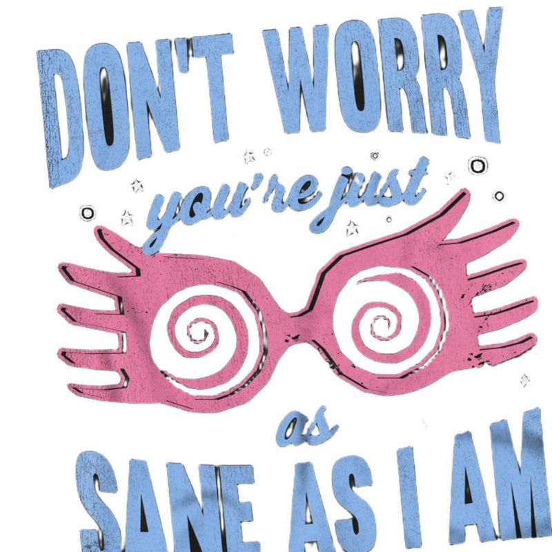 Men's Don't Worry You're Just As Sane As I Am T Shirt