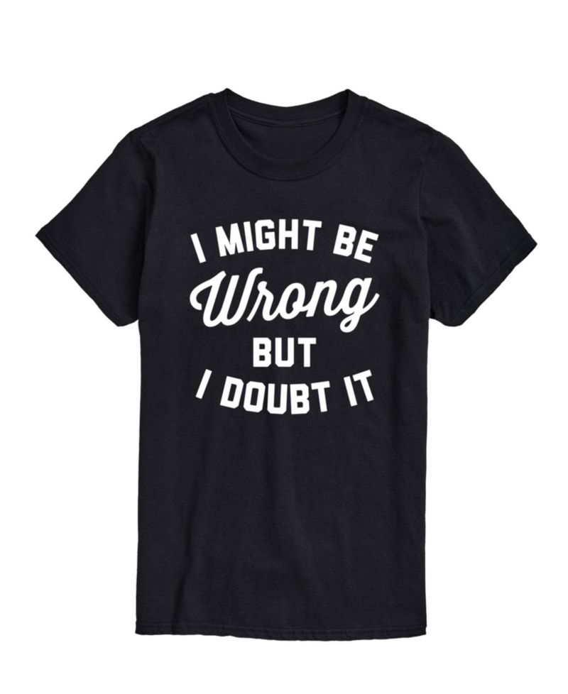 Men's Might Be Wrong But Doubt It Short Sleeve T-Shirt