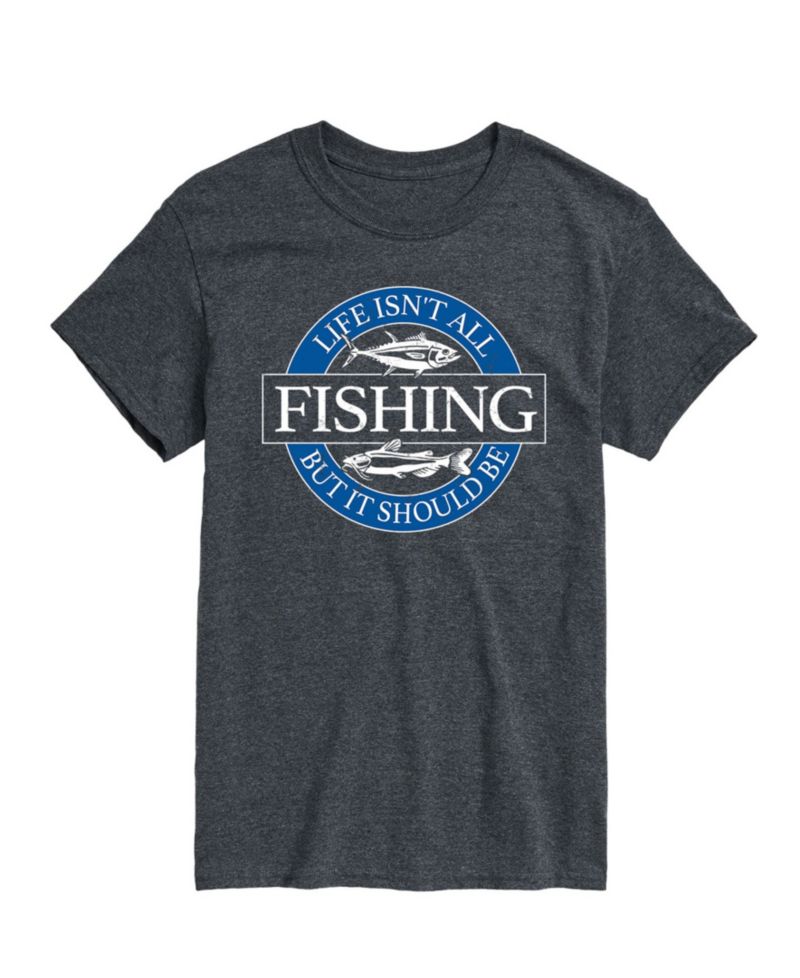 Men's Life Isn't All Fishing Short Sleeve T-Shirt