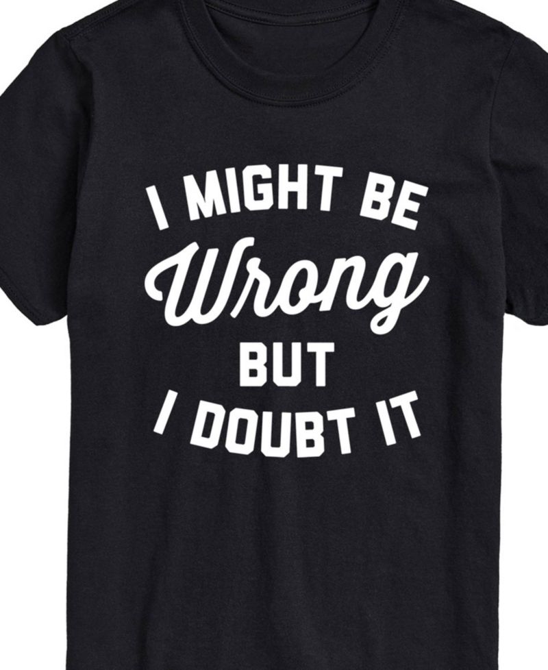 Men's Might Be Wrong But Doubt It Short Sleeve T-Shirt